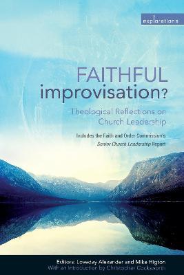 Faithful Improvisation?: Theological Reflections on Church Leadership - cover
