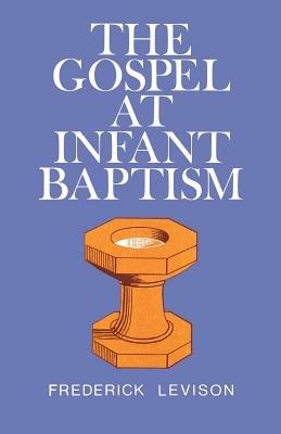The Gospel at Infant Baptism - Frank Levison - cover