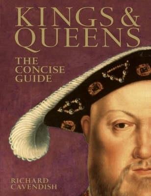 Kings & Queens: The Concise Guide - Cavendish, Richard - cover