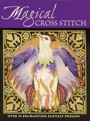 Magical Cross Stitch: Over 25 Enchanting Fantasy Designs - Claire Crompton,Joan Elliott,Joanne Sanderson - cover