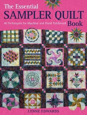 The Essential Sampler Quilt Book: 40 Techniques for Machine and Hand Patchwork - Lynne Edwards - cover