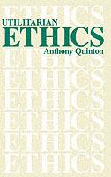 Utilitarian Ethics - Anthony Quinton - cover
