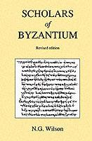 Scholars of Byzantium - N. G. Wilson - cover