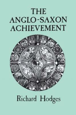 The Anglo-Saxon Achievement - Richard Hodges,David Whitehouse - cover