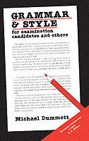 Grammar and Style: For Examination Candidates and Others - Michael Dummett - cover