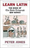Learn Latin: The Book of the 'Daily Telegraph' Q.E.D.Series - Peter Jones - cover