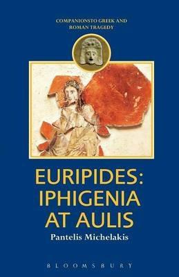 Euripides: "Iphigenia at Aulis" - Pantelis Michelakis - cover
