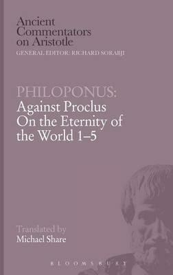 Against Proclus "On the Eternity of the World 1-5" - John Philoponus - cover