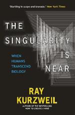 The Singularity Is Near: When Humans Transcend Biology