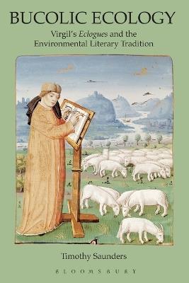 Bucolic Ecology: Virgil's "Eclogues" and the Environmental Literary Tradition - Timothy Saunders - cover