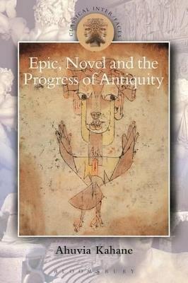 Epic, Novel and the Progress of Antiquity - Ahuvia Kahane - cover