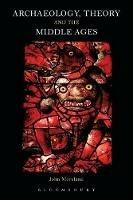 Archaeology, Theory and the Middle Ages - John Moreland - cover