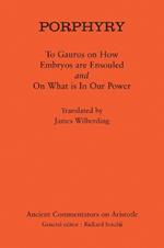 Porphyry: To Gaurus on How Embryos are Ensouled and On What is in Our Power