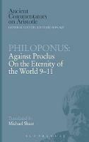 Philoponus: Against Proclus On the Eternity of the World 9-11