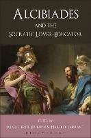 Alcibiades and the Socratic Lover-Educator - cover