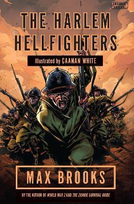 Harlem Hellfighters: The extraordinary story of the legendary black regiment of World War I - Max Brooks - cover