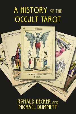 The History of the Occult Tarot - Ronald Decker,Michael Dummett - cover