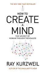 How to Create a Mind: The Secret of Human Thought Revealed