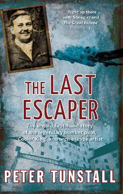 The Last Escaper: The Untold First-Hand Story of the Legendary World War II Bomber Pilot,"Cooler King"and Arch Escape Artist - Peter Tunstall - cover