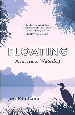 Floating: A Return to Roger Deakin's Waterlog - Joe Minihane - cover