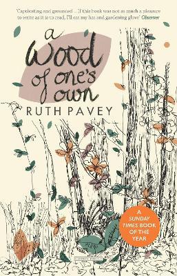 A Wood of One's Own: A lyrical, beguiling and inspiring nature memoir - Ruth Pavey - cover