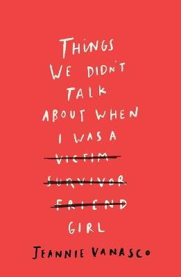 Things We Didn't Talk About When I Was a Girl - Jeannie Vanasco - cover