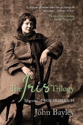 The Iris Trilogy: Memoirs of Iris Murdoch - John Bayley - cover