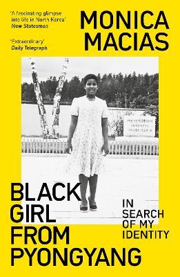Black Girl from Pyongyang: In Search of My Identity - Monica Macias - cover