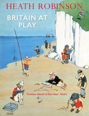 Britain At Play - Heath Robinson - cover