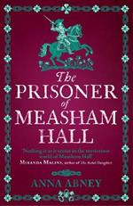 The Prisoner of Measham Hall: The highly praised and brilliantly realised historical novel