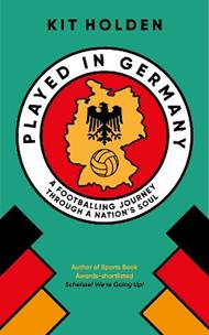 Played in Germany: A Footballing Journey Through a Nation's Soul