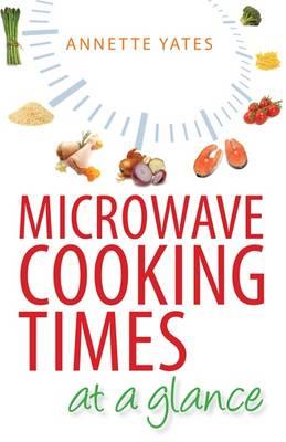 Microwave Cooking Times at a Glance - Annette Yates - cover