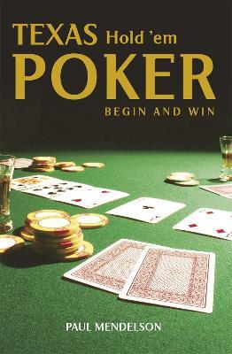 Texas Hold 'Em Poker: Begin and Win - Paul Mendelson - cover
