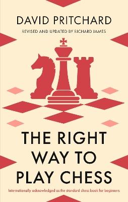 The Right Way to Play Chess - David Pritchard - cover