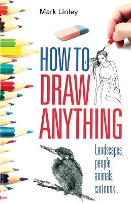 How To Draw Anything - Mark Linley - cover