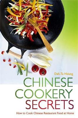 Chinese Cookery Secrets: How to Cook Chinese Restaurant Food at Home - Deh-Ta Hsiung - cover