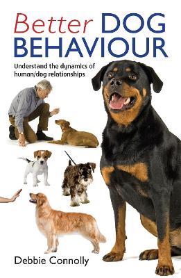 Better Dog Behaviour - Debbie Connolly - cover