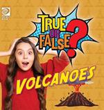 True or False? Volcanoes