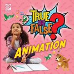 True or False? Animation