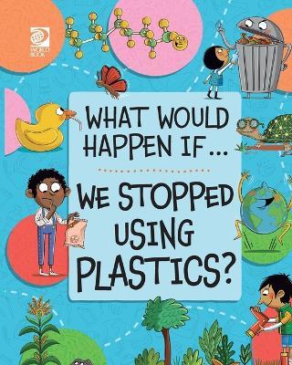 We Stopped Using Plastics? - Claudia Martin - cover