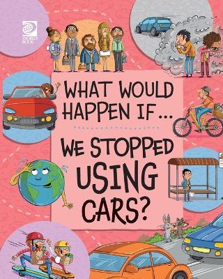 We Stopped Using Cars? - Izzi Howell - cover