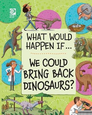 We Could Bring Back Dinosaurs? - Izzi Howell - cover