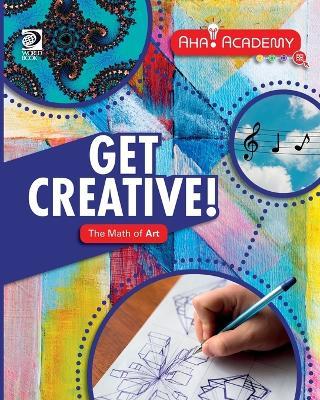 Get Creative! The Math of Art - Izzi Howell - cover