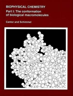 Biophysical Chemistry: Part I: The Conformation of Biological Macromolecules - Charles R. Cantor,Paul R. Schimmel - cover