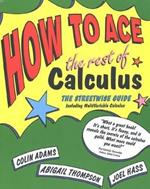 How to Ace the Rest of Calculus: The Streetwise Guide