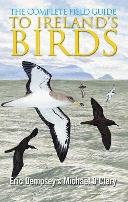 The Complete Field Guide to Ireland's Birds - Eric Dempsey,Michael O'Clery - cover