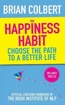 The Happiness Habit: Official Coaching Handbook of the Irish Institute of NLP - Brian Colbert - cover