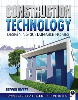 Construction Technology: Designing Sustainable Homes - Trevor Hickey - cover
