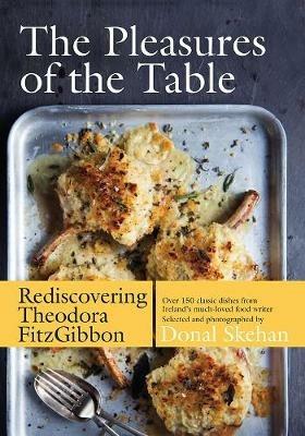 The Pleasures of the Table: Rediscovering Theodora FitzGibbon - Theodora FitzGibbon - cover