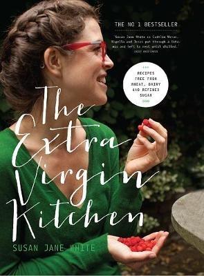 The Extra Virgin Kitchen: Recipes for Wheat-Free, Sugar-Free and Dairy-Free Eating - Susan Jane White - cover